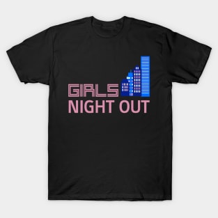 GIRLS NIGHT OUT T-Shirt